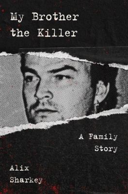 My brother the killer : a family story /