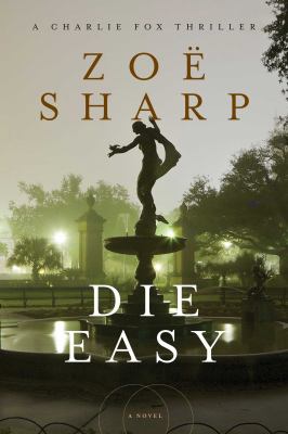 Die easy : a Charlie Fox thriller /