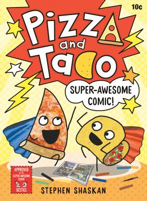 Pizza and Taco : super-awesome comic! /