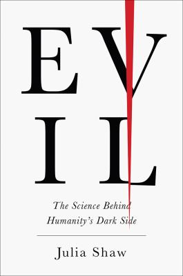 Evil: the science behind humanity's dark side /