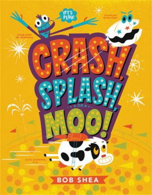 Crash, splash, or moo! /