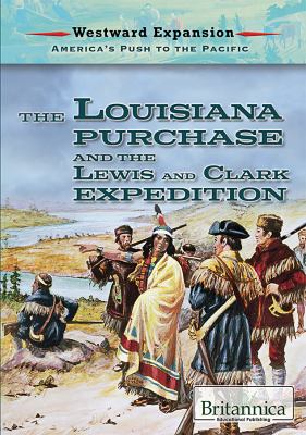The Louisiana Purchase and the Lewis and Clark Expedition /