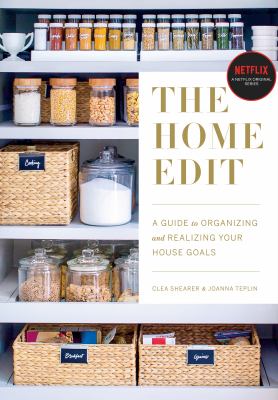 The home edit : a guide to organizing and realizing your house goals /