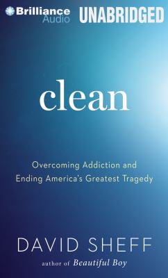 Clean [compact disc, unabridged] : overcoming addiction and ending America's greatest tragedy /
