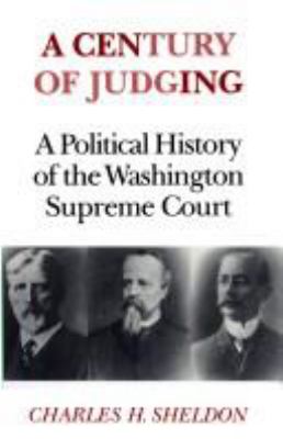 A century of judging : a political history of the Washington Supreme Court /