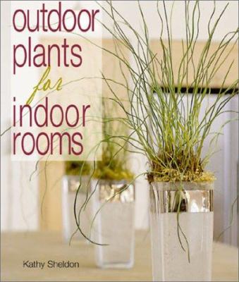 Outdoor plants for indoor rooms /
