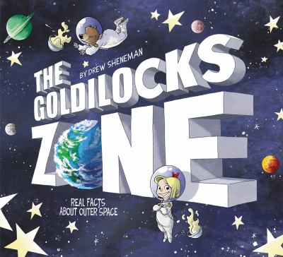 The Goldilocks zone : real facts about outer space /