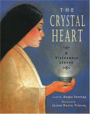 The crystal heart : a Vietnamese legend /