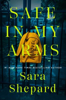 Safe in my arms : a novel /