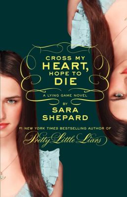 Cross my heart, hope to die : a Lying game novel / 5