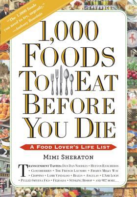 1,000 foods to eat before you die : a food lover's life list /