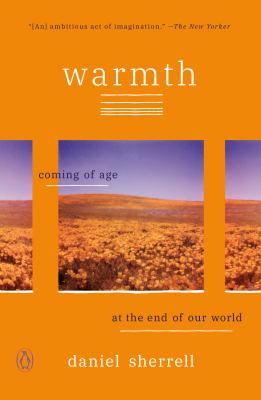 Warmth : coming of age at the end of the world /