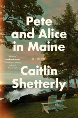 Pete and Alice in Maine : a novel /