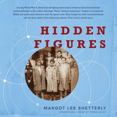Hidden figures [compact disc, unabridged] : the American dream and the untold story of the Black women mathematicians who helped win the space race /