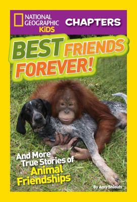Best friends forever! : and more true stories of animal friendships /