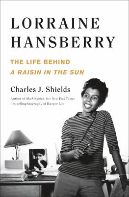 Lorraine Hansberry : the life behind A raisin in the sun /