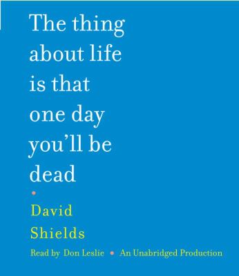 The thing about life is that one day you'll be dead [compact disc, unabridged] /