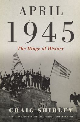 April 1945 : the hinge of history /
