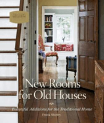 New rooms for old houses : beautiful additions for the traditional home /