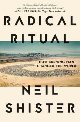 Radical ritual : how Burning Man changed the world /