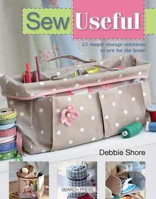 Sew useful : 23 simple storage solutions to sew for the home /