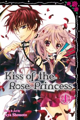 Kiss of the rose princess. Volume 1 /