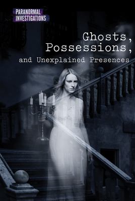 Ghosts, possessions, and unexplained presences /