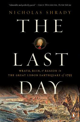 The last day [ebook] : Wrath, ruin, and reason in the great lisbon earthquake of 1755.