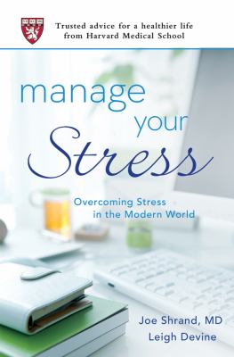 Manage your stress : overcoming stress in the modern world /