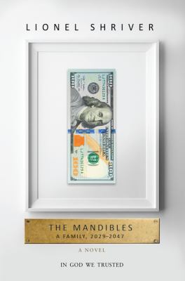 The Mandibles : a family, 2029 - 2047 /