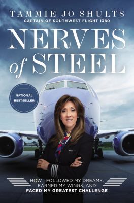 Nerves of steel : how I followed my dreams, earned my wings, and faced my greatest challenge /