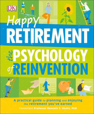 Happy retirement : the psychology of reinvention /