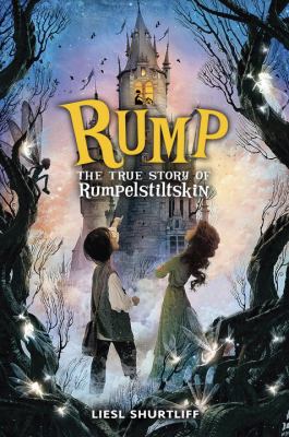 Rump : the true story of Rumpelstiltskin /