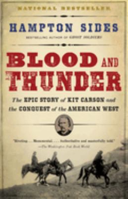 Blood and thunder : the epic story of Kit Carson and the conquest of the American West /