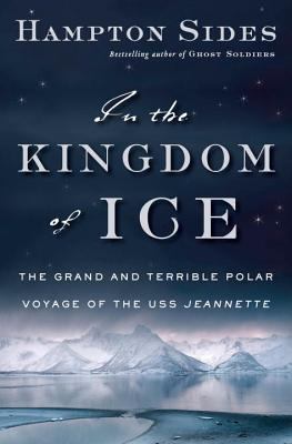 In the kingdom of ice : the grand and terrible polar voyage of the U.S.S. Jeannette /