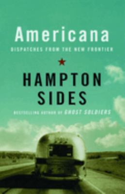 Americana : dispatches from the new frontier /