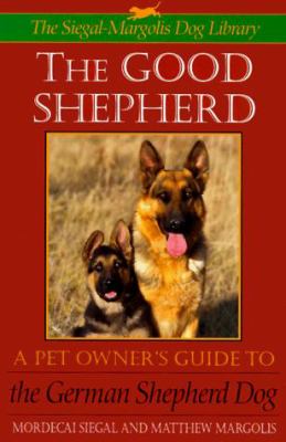 The good shepherd : a pet owner's guide to the German shepherd dog /