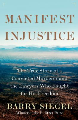Manifest injustice : the true story of a convicted murderer and the lawyers who fought for his freedom /