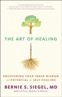 The art of healing : uncovering your inner wisdom and potential for self-healing /