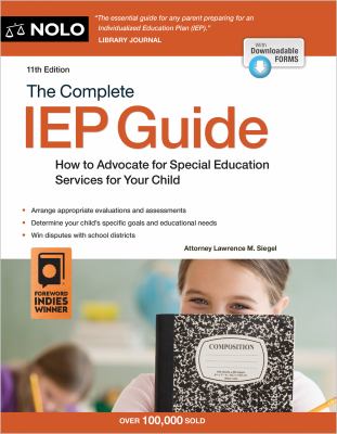 The complete IEP guide : how to advocate for special education services for your child /