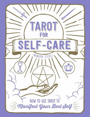 Tarot for self-care : how to use tarot to manifest your best self /