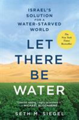 Let there be water : Israel's solution for a water-starved world /