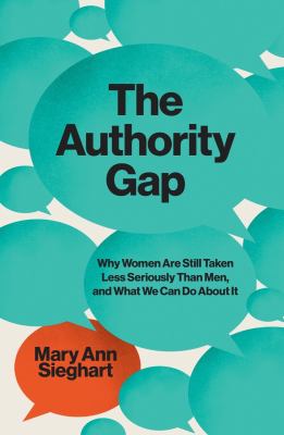 The authority gap : why women are still taken less seriously than men, and what we can do about it /