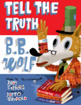 Tell the truth, B.B. Wolf /