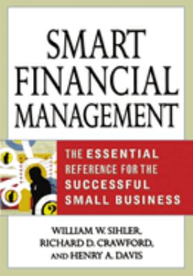 Smart financial management : the essential reference for the successful small business /