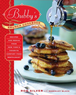 Bubby's brunch cookbook : recipes and menus from New York's favorite comfort food restaurant /