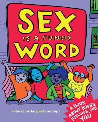 Sex is a funny word : a book about bodies, feelings, and YOU /