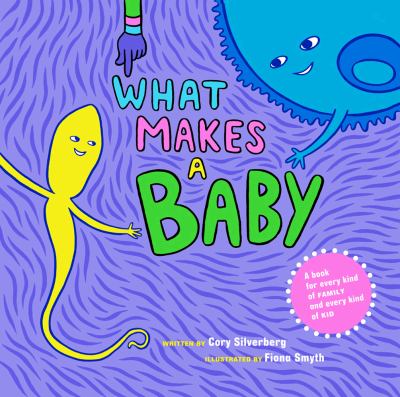 What makes a baby? : a book for every kind of family and every kind of kid /