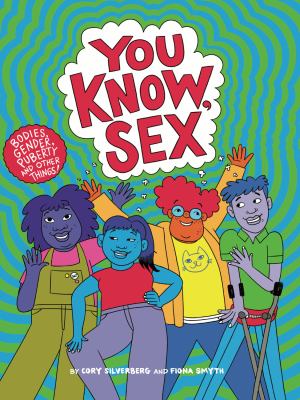 You know, sex : bodies, gender, puberty, and other things! /