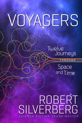 Voyagers : twelve journeys through space and time /